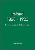 Ireland 1828 – 1923 from Ascendancy to Democracy