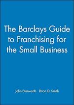 The Barclays Guide to Franchising for the Small Business