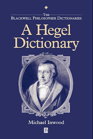 The Blackwell Philosopher Dictionaries – A Hegel Dictionary