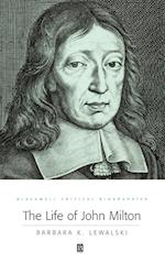 The Life of John Milton: A Critical Biography