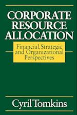 Corporate Resource Allocation – Financial, Strategic and Organizational Perspectives