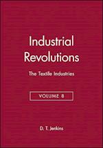Industrial Revolutions Volume 8 – he Textile Industries