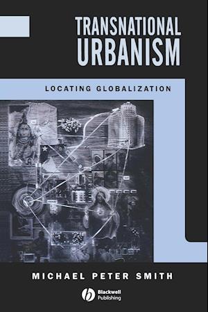 Transnational Urbanism – Locating Globalization