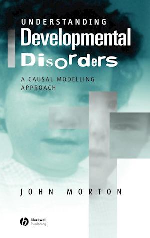 Understanding Developmental Disorders – A Causal Modelling Approach
