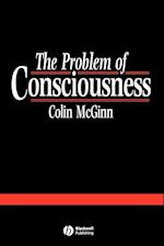 The Problem of Consciousness – Essays Towards a Resolution