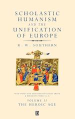 Scholastic Humanism and the Unification of Europe Volume II The Heroic Age