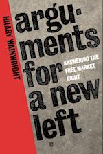 Arguments for a New Left – Answering the Free–Market Right