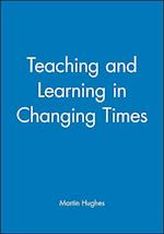 Teaching and Learning in Changing Times