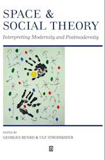 Space and Social Theory: Interpreting Modernity and Postmodernity