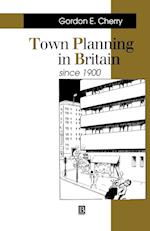 Town Planning in Britain Since 1900