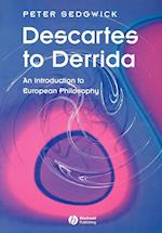 Descartes to Derrida – An Introduction to European  Philosophy
