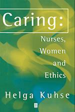 Caring – Nurses, Women and Ethics