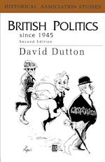 British Politics Since 1945 Second Edition: The Rise, Fall and Rebirth of Consensus