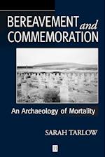 Bereavement and Commemoration: An Archaeology of M ortality