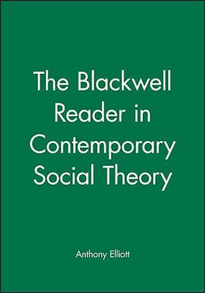 The Blackwell Reader in Contemporary Social Theory