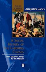A Social History of the Laboring Classes – From Colonial Times to the Present