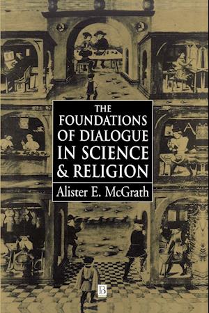 The Foundations of Dialogue in Science and Religion