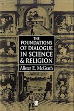 The Foundations of Dialogue in Science and Religion