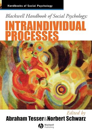 Blackwell Handbook of Social Psychology: Intraindi vidual Processes