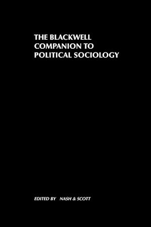 The Blackwelll Companion to Political Sociology