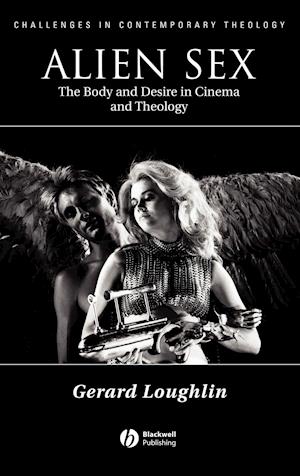 Alien Sex – The Body and Desire in Cinema and Theology