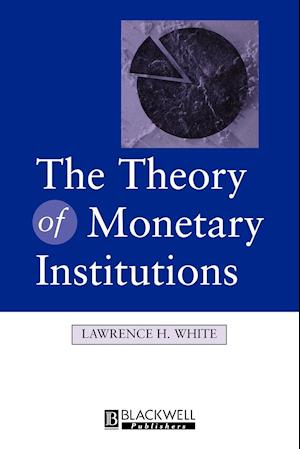 The Theory of Monetary Institutions