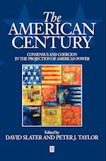 The American Century: Consensus and Coercion in the Projection of American Power