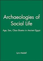 Archaeologies of Social Life – Age, Sex, Class et cetra in Ancient Egypt