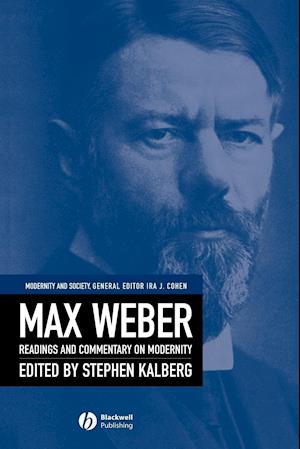 Max Weber – Readings and Commentary on Modernity