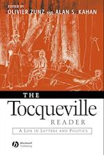 The Tocqueville Reader: A Life in Letters and Poli tics