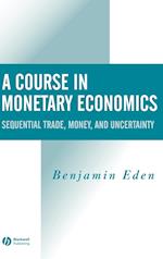 A Course in Monetary Economics – Sequential Trade,  Money and Uncertainity