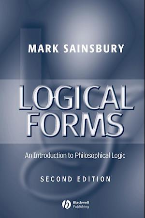 Logical Forms: An Introduction To Philosophical Logic Second Edition