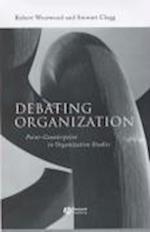 Debating Organization – Point–Counterpoint in Organization Studies