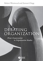 Debating Organization – Point–Counterpoint in Organization Studies