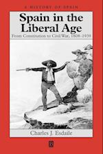 Spain in the Liberal Age From Constitution to Civi l War 1808–1939