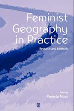 Feminist Geography in Practice: Research and Methods
