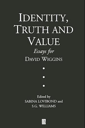 Identity, Truth and Value – Essays for David Wiggins