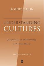 Understanding Cultures – Perspectives in Anthropology and Social Theory 2e