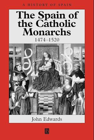 The Spain of the Catholic Monarchs 1474–1520