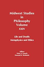Midwest Studies in Philosophy V24 Life and Death –  Metaphysics and Ethics