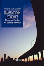 Transportation Economics – Theory and Practice: A Case Study Approach