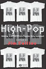 High–Pop: Making Culture into Popular Entertainmen t