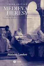Medieval Heresy – Popular Movements from the Gregorian Reform to the Reformation 3e