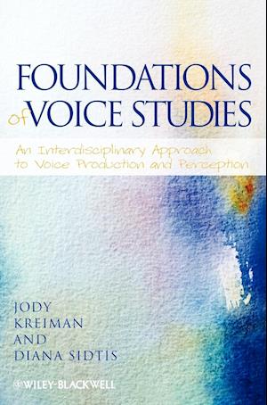 Foundations of Voice Studies – An Interdisciplinary Approach to Voice Production and  Perception