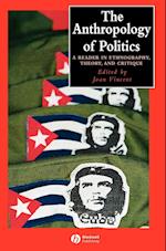 The Anthropology of Politics – A Reader in Ethnography, Theory and Critique
