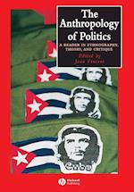 The Anthropology of Politics – A Reader in Ethnography, Theory and Critique