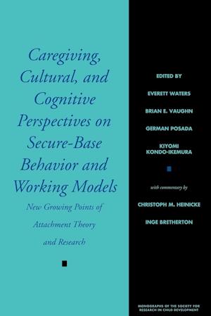 Caregiving, Cultural, and Cognitive Perspectives on Secure-Base Behavior and Working Models