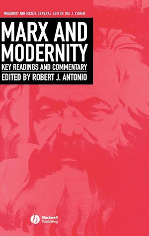 Marx and Modernity – Key Readings and Commentary