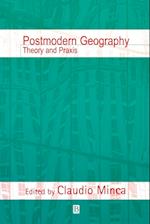 Postmodern Geography: Theory and Praxis