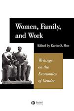 Women, Family and Work – Writings in the Economics  of Gender